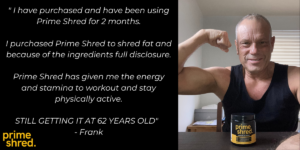 PrimeShred fat burner testimonial 62 year old Frank